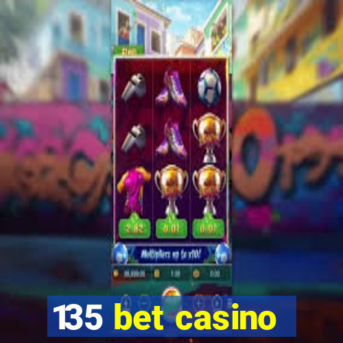 135 bet casino